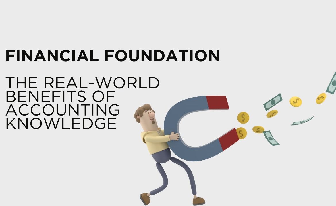 Financial Foundation: The Real-World Benefits of Accounting Knowledge